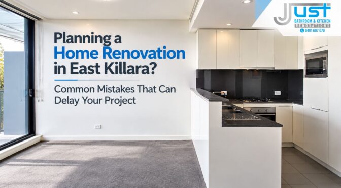 Planning a Home Renovation in East Killara? Common Mistakes That Can Delay Your Project
